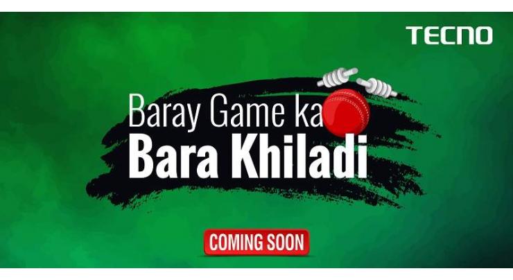 Watch out for the next exciting campaign by Tecno: “Baray Game Ka Bara Khiladi “