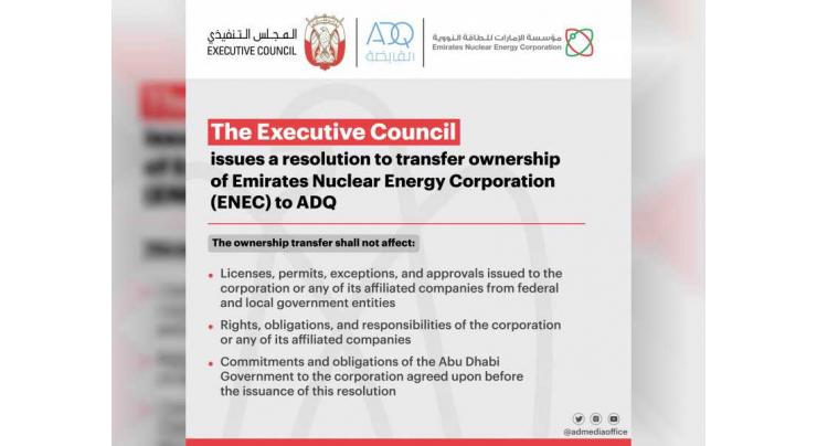 Abu Dhabi Executive Council issues Resolution transferring ownership of ENEC to ADQ