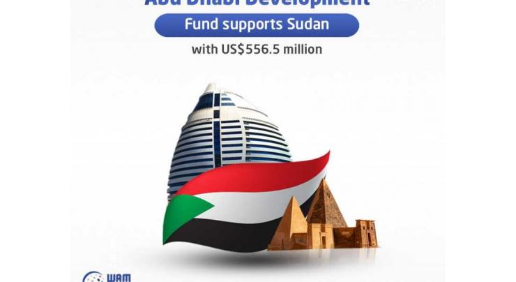 Abu Dhabi Development Fund supports Sudan with US$556.5 million