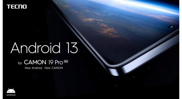 CAMON 19 Pro 5G; TECNO among the First Smartphones to introduce Android 13 Beta in the upcoming device
