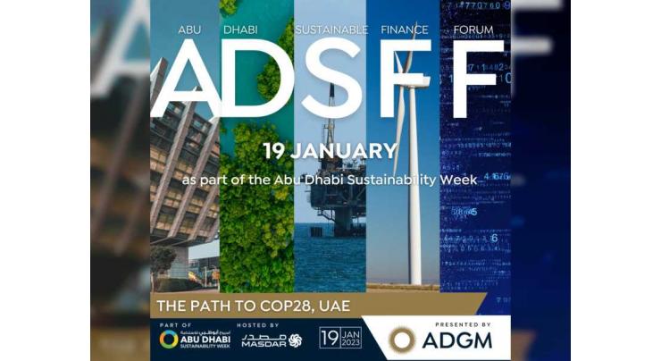 ADGM’s Abu Dhabi Sustainable Finance Forum to return for its 5th edition in 2023