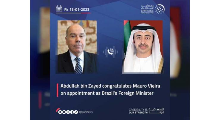 Abdullah bin Zayed congratulates Mauro Vieira on appointment as Brazil&#039;s Foreign Minister