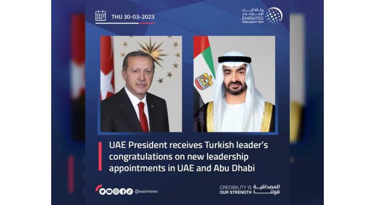 UAE President receives Turkish leader’s congratulations on new leadership appointments in UAE and Abu Dhabi