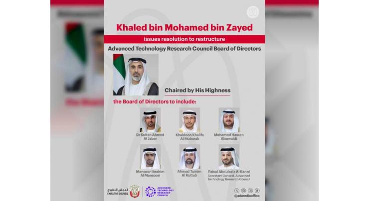 Khaled bin Mohamed bin Zayed issues resolution to restructure Advanced Technology Research Council Board of Directors