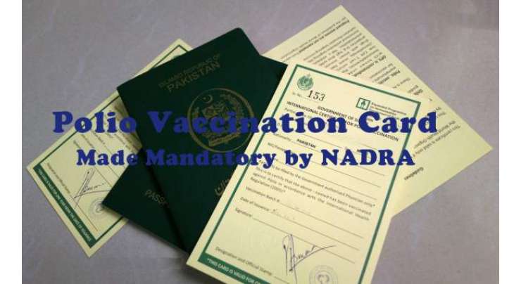 Polio Vaccination Card Made Mandatory By NADRA: New Travel Advisory
