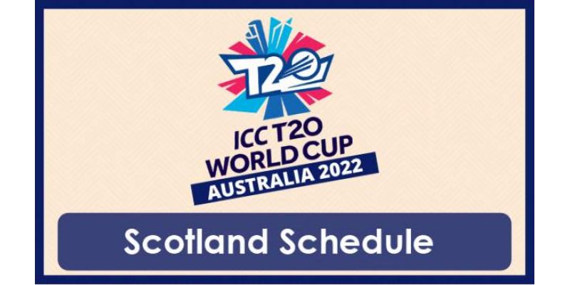 ICC T20 World Cup Scotland Schedule 2022, Date, Time, Venue, Fixtures