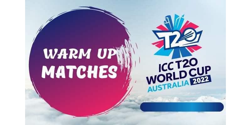 ICC T20 World Cup Warm-Up Matches 2022 Schedule, Date, Time, Venue, Fixtures, Teams