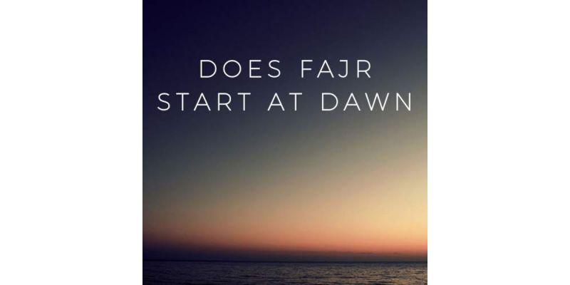 Does Fajr Start At Dawn