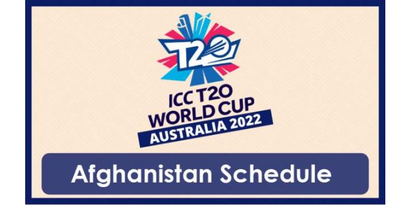 ICC T20 World Cup Afghanistan Schedule 2022, Date, Time, Venue, Fixtures