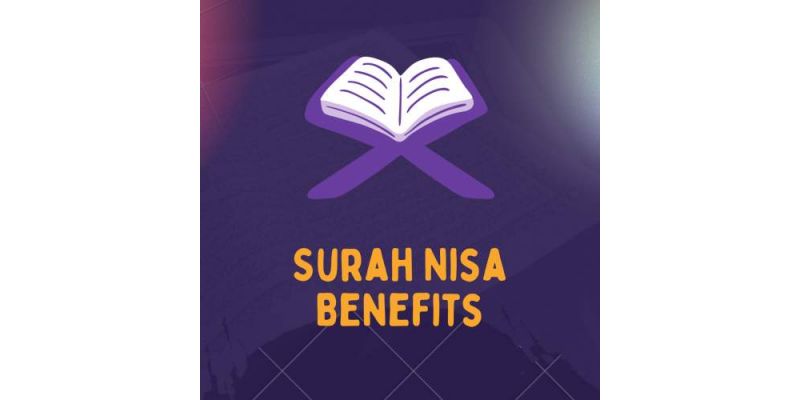 Surah Nisa Benefits Are For Empowering Women And Orphans
