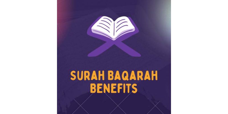 Surah Baqarah Benefits