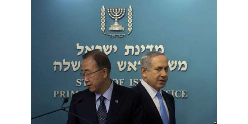 اسرائیلی وزیراعظم کا اقوام متحدہ کے سیکریٹری جنرل بان کی مون پر دہشت ..