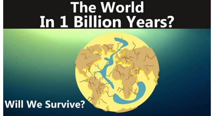 ایک ارب سال بعد زمین کے حالات کی وجہ سے کیا انسان زندہ رہ پائیں گے؟