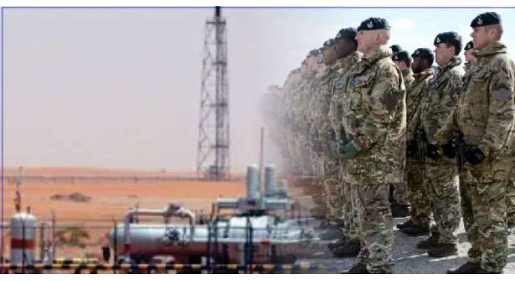 سعودی عرب نے آئل فیلڈز کی حفاظت برطانوی فوج کے سپرد کردی