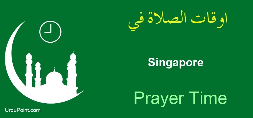 Singapore Prayer Timings Today Salat Namaz Time Table Calendar