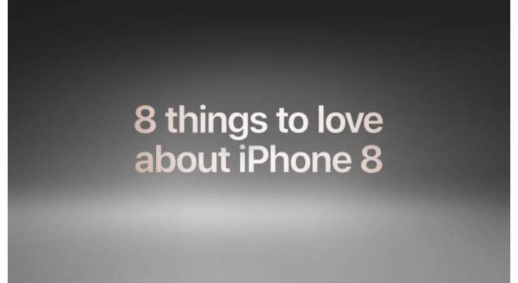 Apple Shares 8 Things To Love About The IPhone 8 In Its First Ad