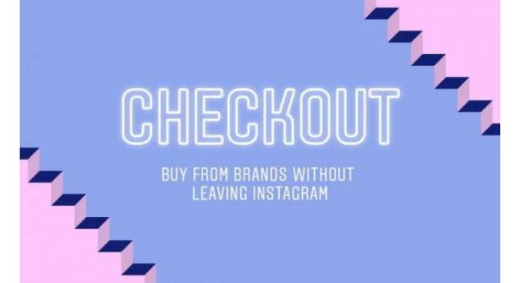 Instagram Rolls Out Checkout